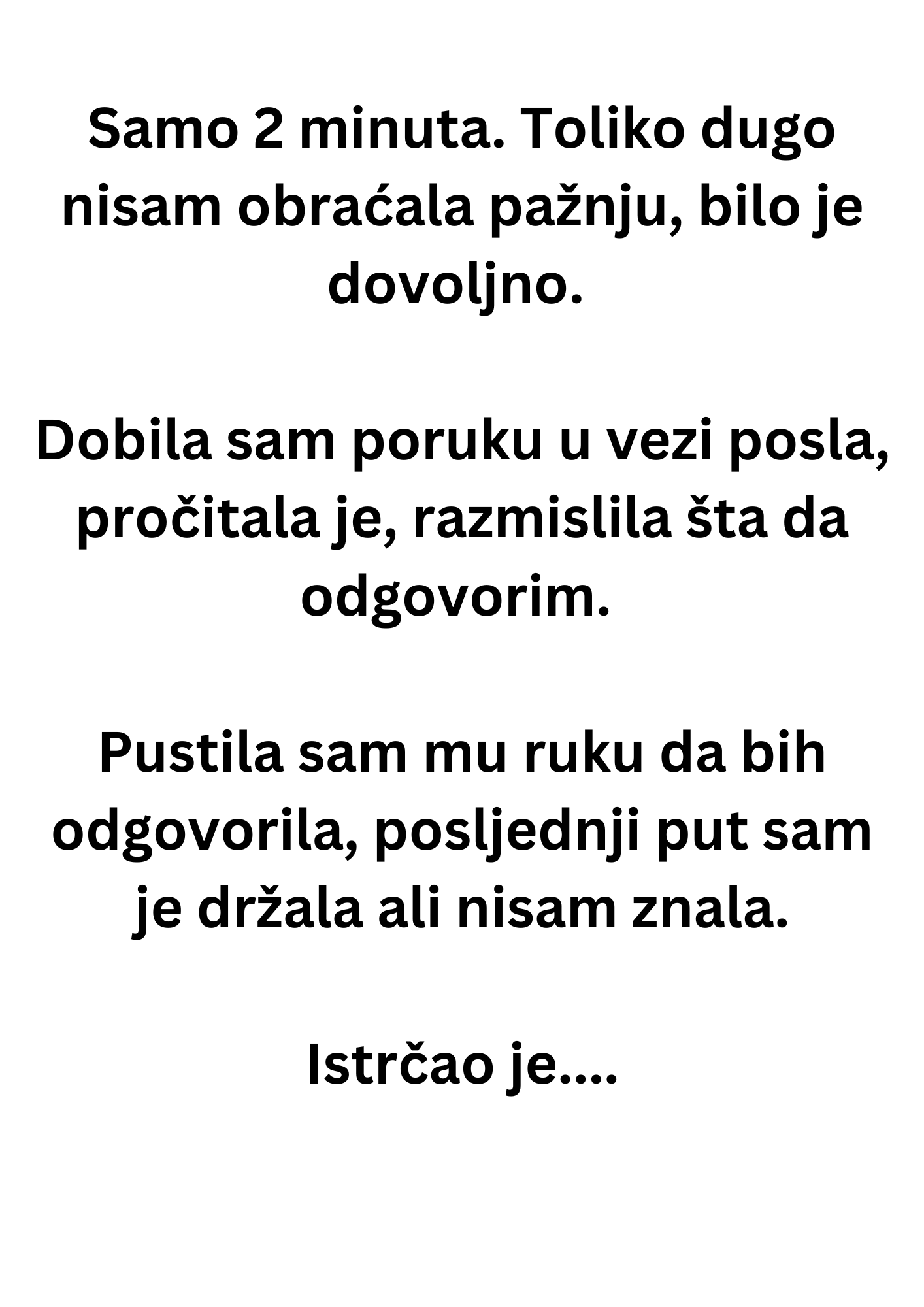 “Samo 2 minuta. Toliko dugo nisam obraćala pažnju, bilo je dovoljno.”