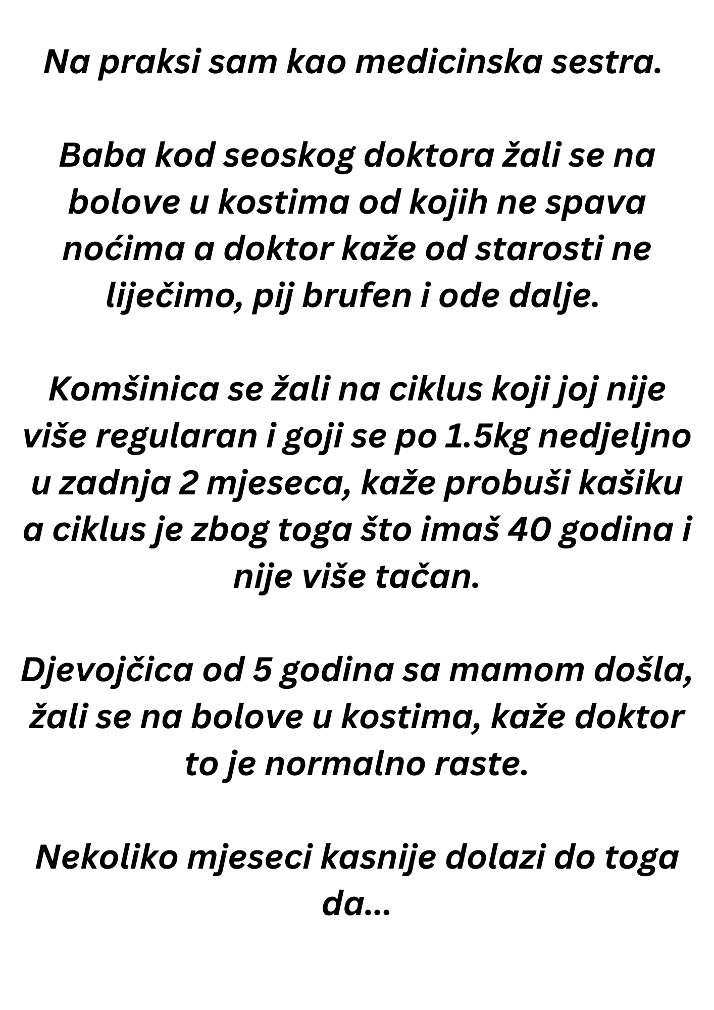 “Na praksi sam kao medicinska sestra”