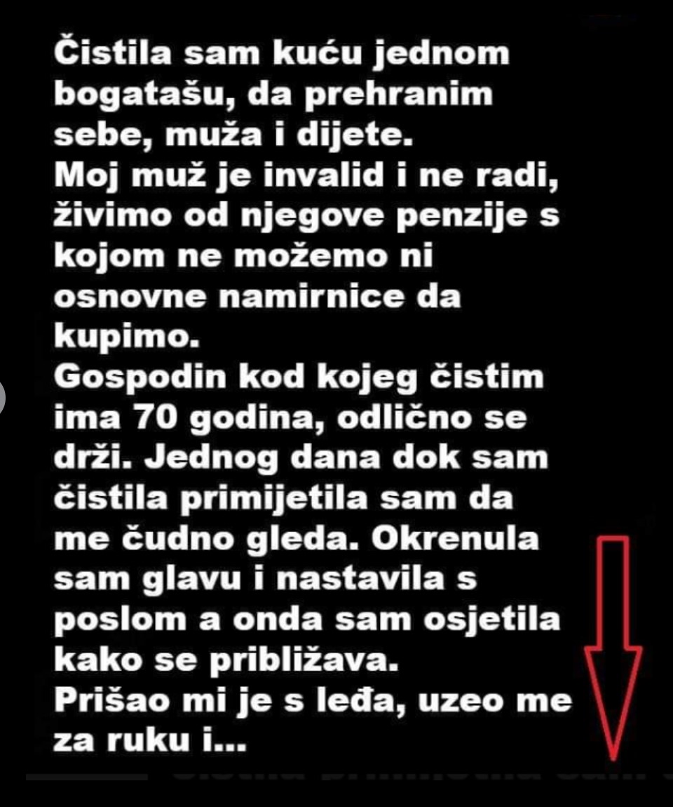 “Čistila sam kuću jednom bogatašu, da prehranim sebe, muža i dijete…”