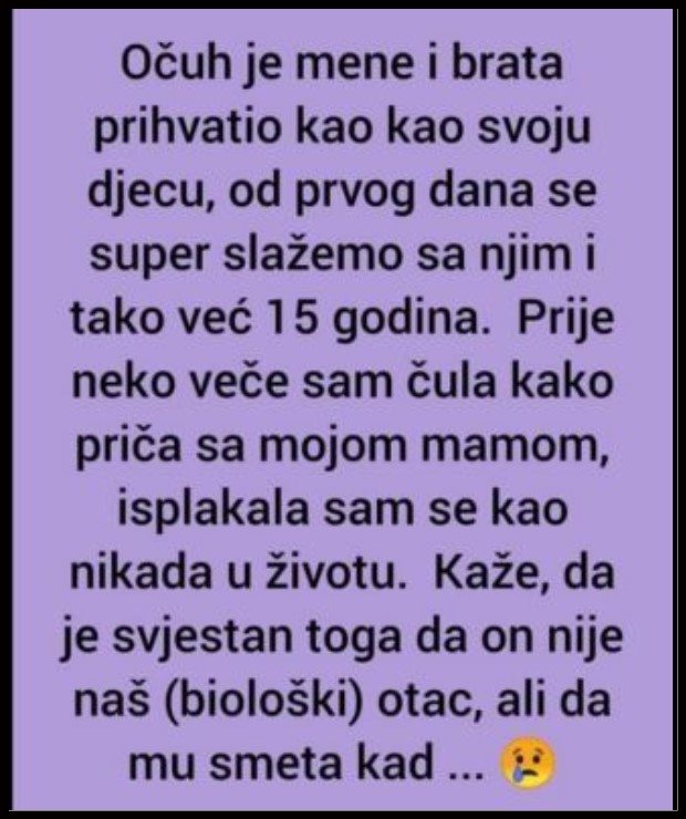 “Očuh je mene i brata prihvatio kao kao svoju djecu, ali..”