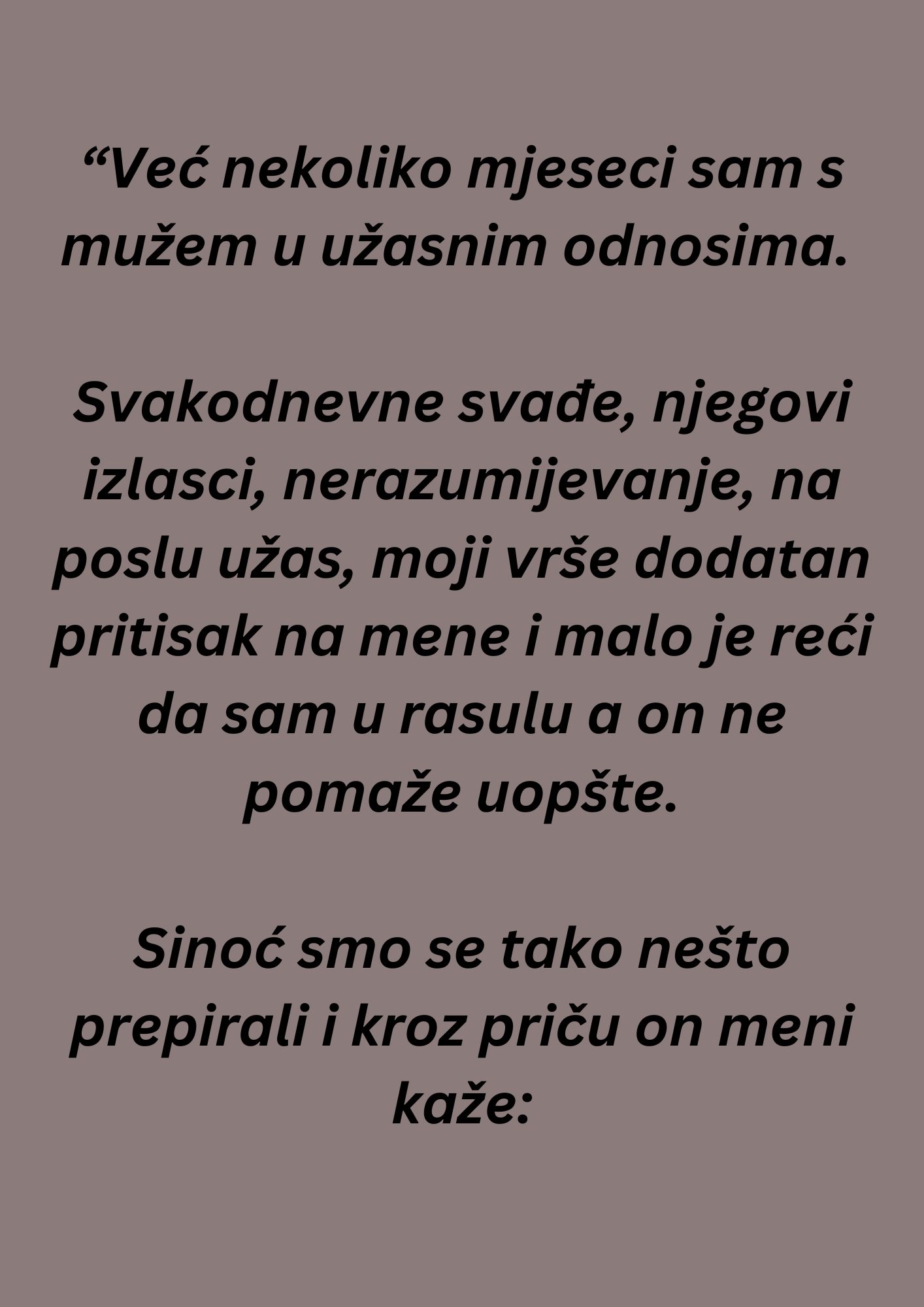 “Već nekoliko mjeseci sam s mužem u užasnim odnosima…”