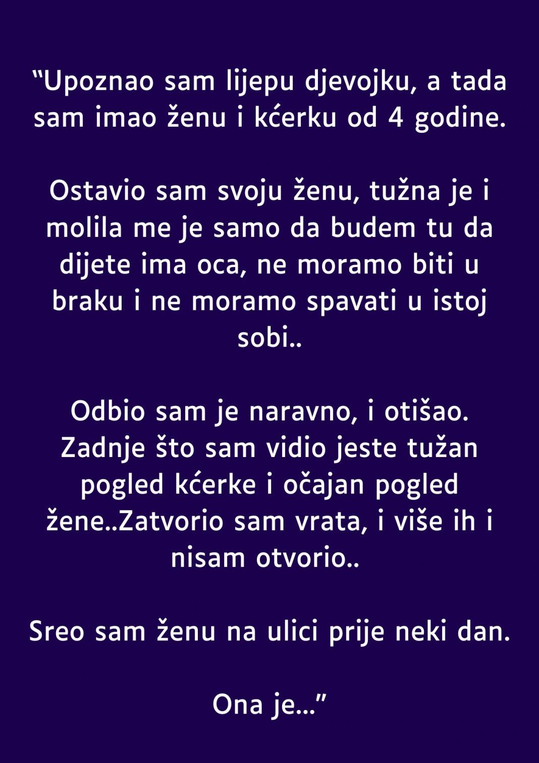 “Upoznao sam lijepu djevojku, a tada sam imao ženu i kćerku od 4 godine”