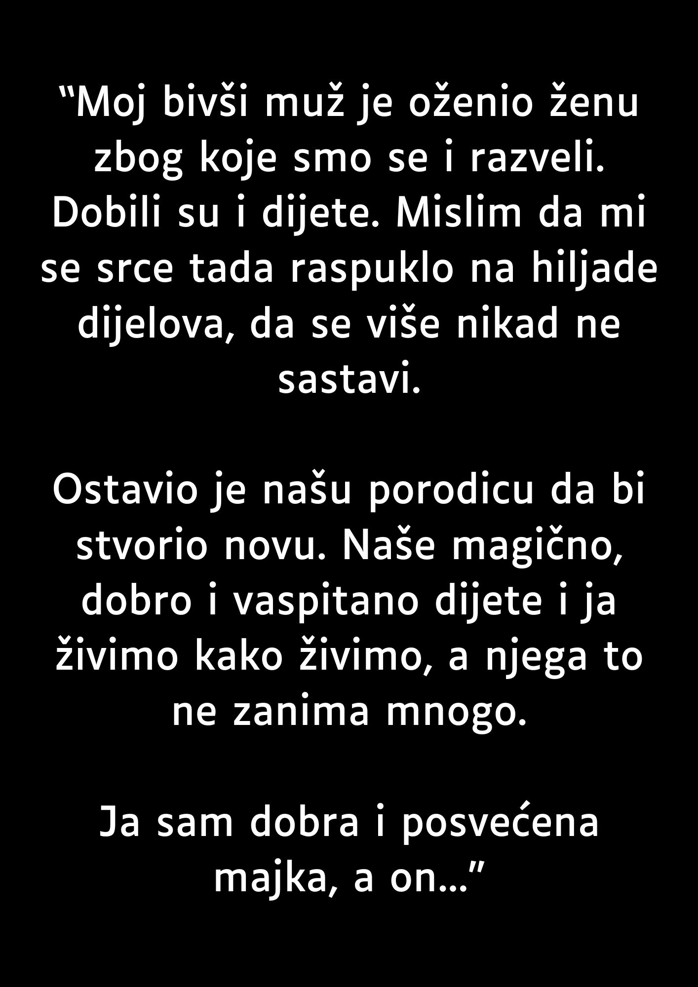 “Moj bivši muž je oženio ženu zbog koje smo se i razišli…”