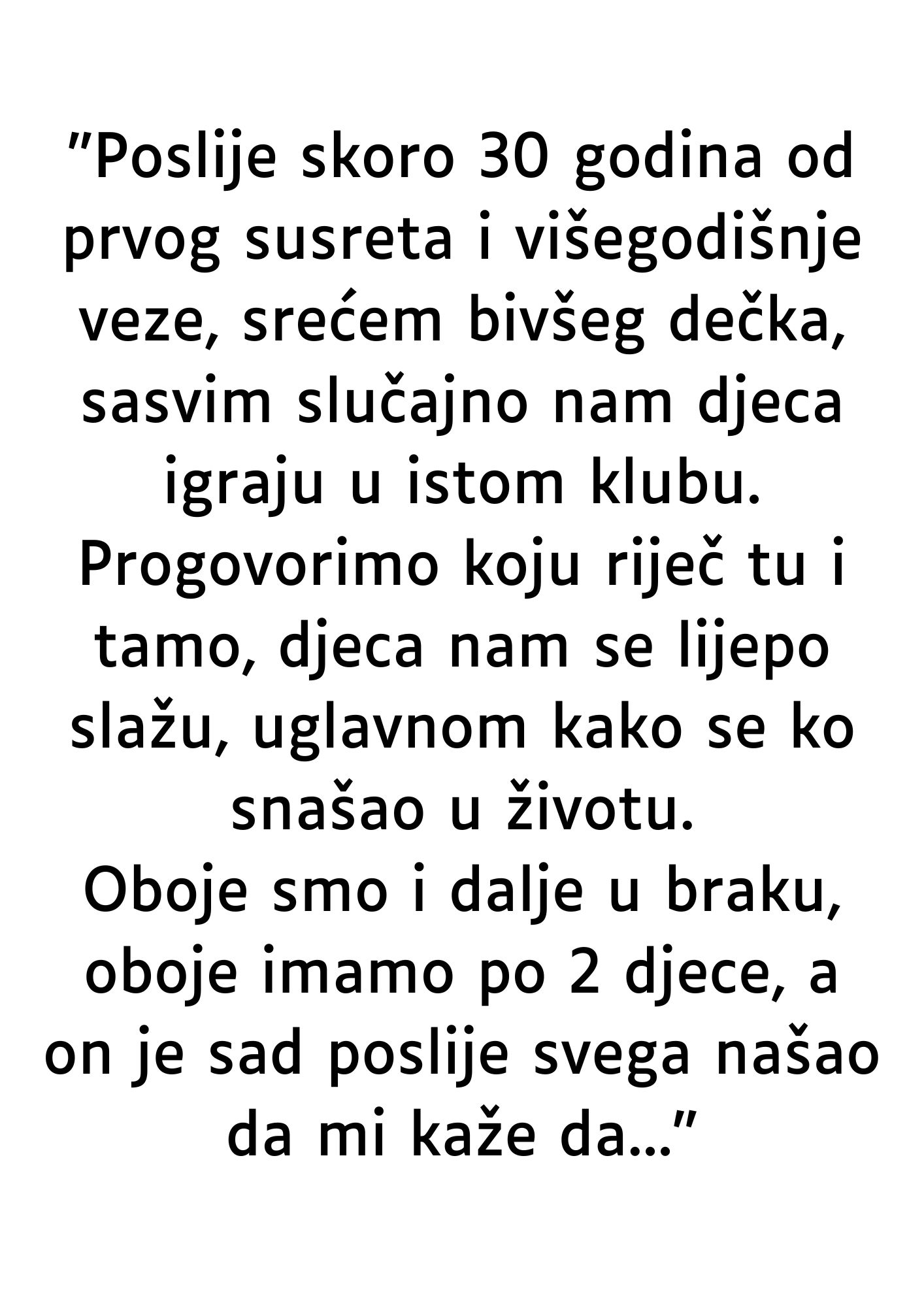 “Poslije blizu 30 godina od prvog susreta i višegodišnje veze, srećem bivšeg dečka…”