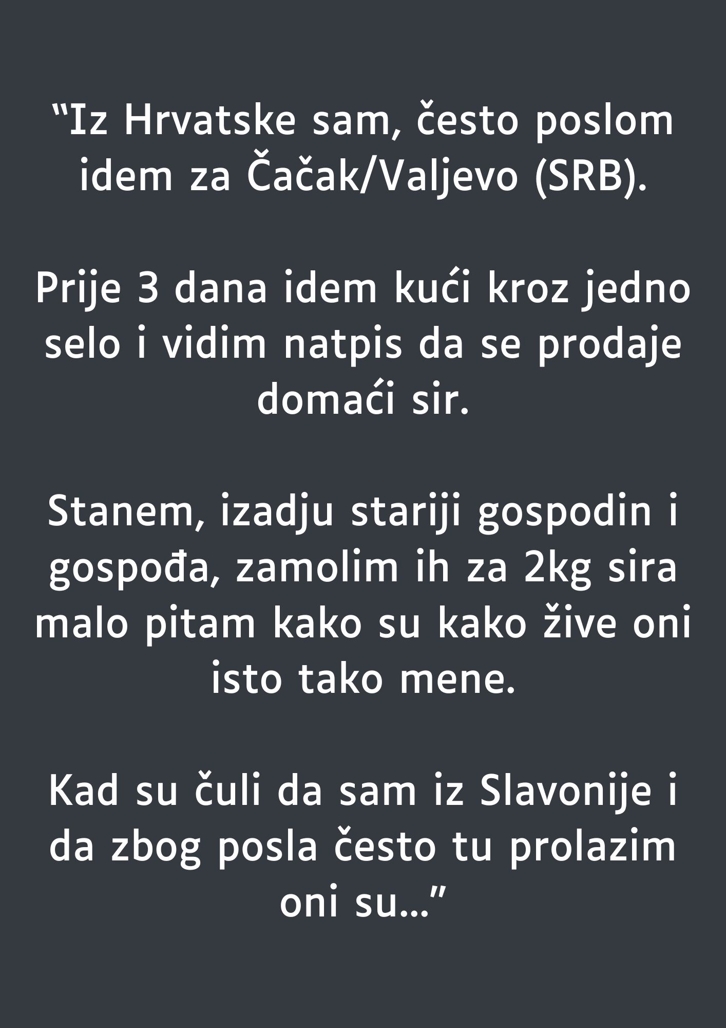 “Iz Hrvatske sam, često poslom idem za Čačak/Valjevo (SRB).