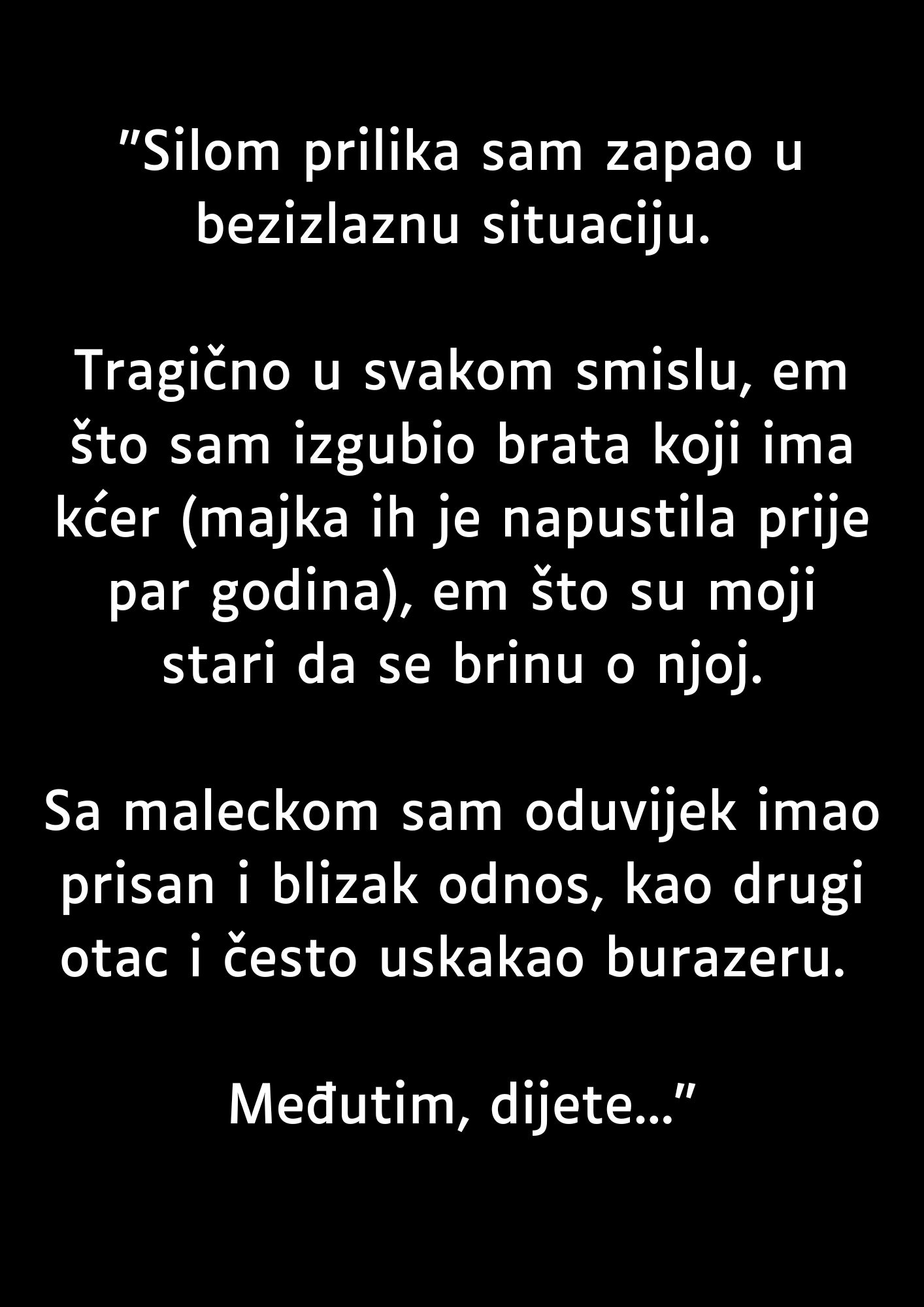 “Silom prilika sam zapao u bezizlaznu situaciju…”