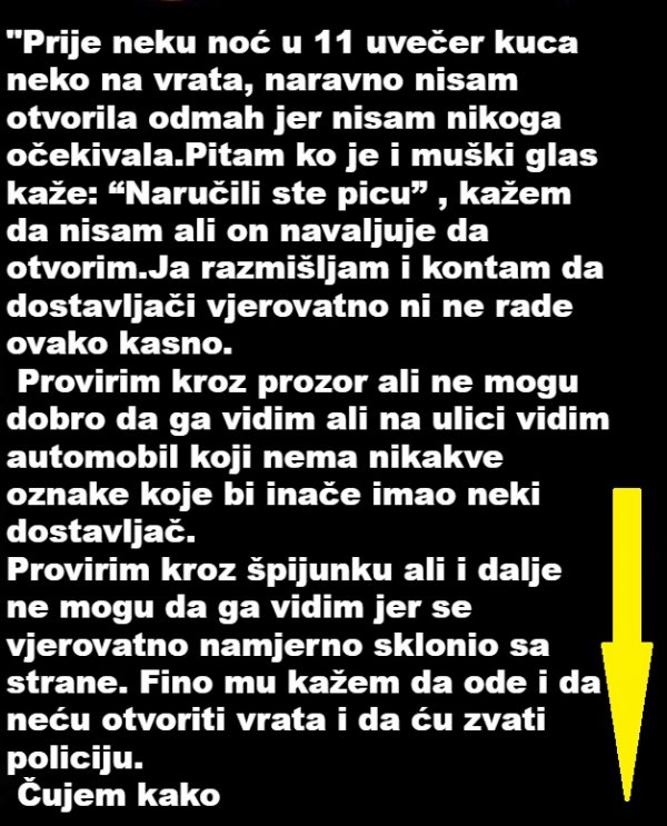 “Prije neku noć u 11 uvečer kuca neko na vrata…”