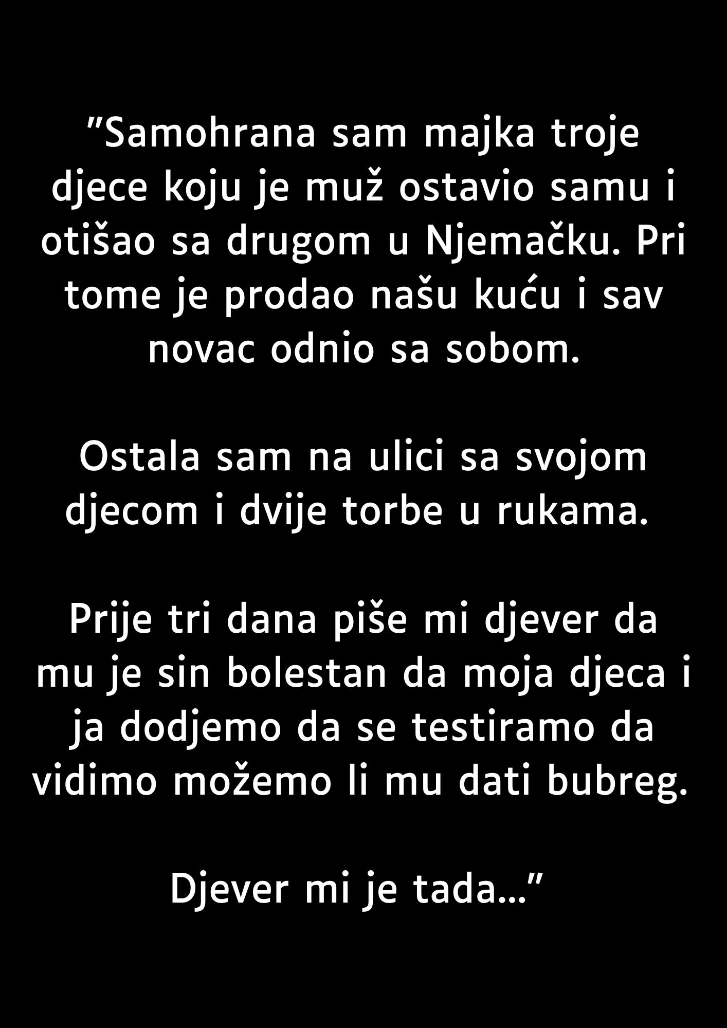 “Samohrana sam majka troje djece koju je muž ostavio samu…”