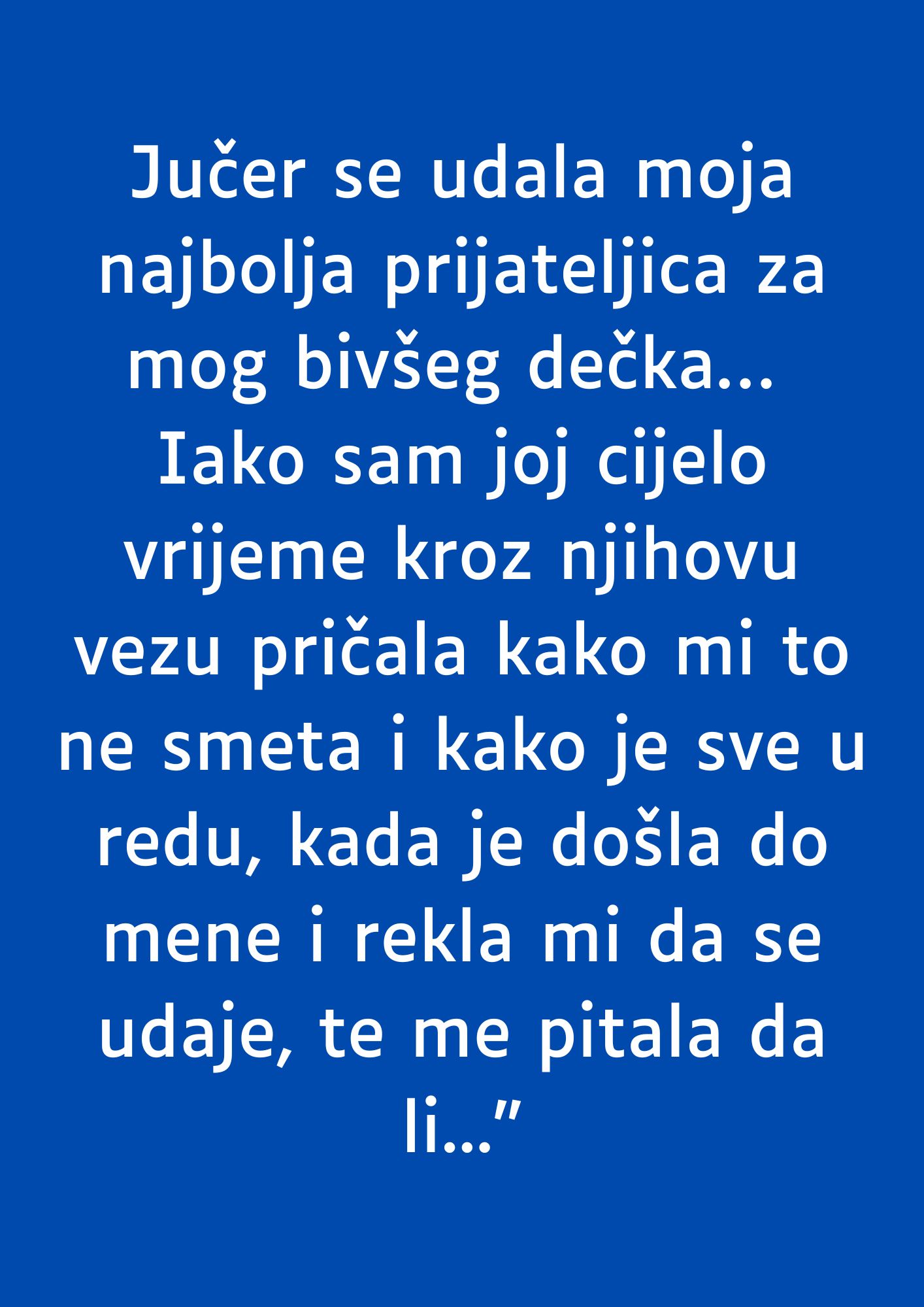 Jučer se udala moja najbolja prijateljica za mog bivšeg dečka…”