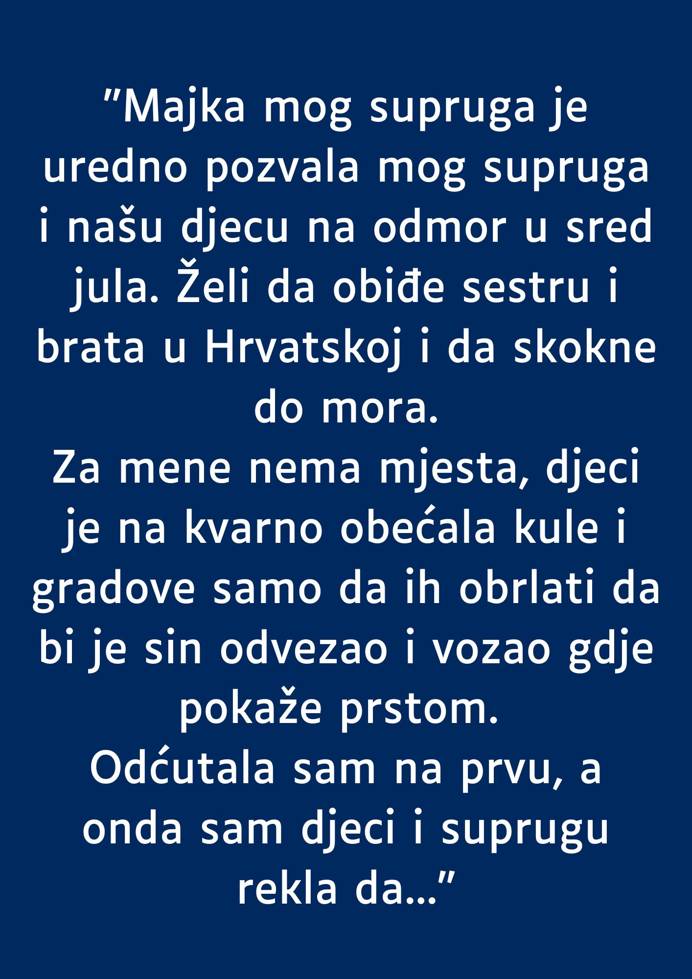 “Majka mog supruga je uredno pozvala mog supruga i našu djecu na odmor…”