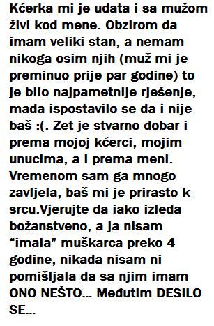 “KĆERKA MI JE UDATA I SA MUŽOM ŽIVI KOD MENE”