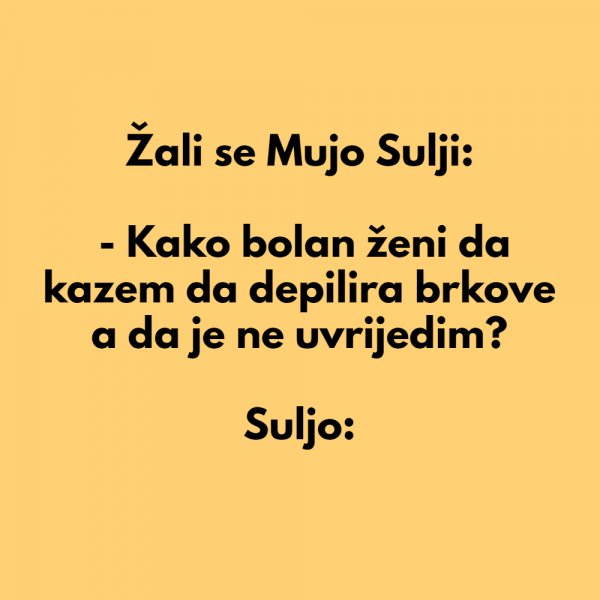 VIC DANA: Žali se Mujo Sulji