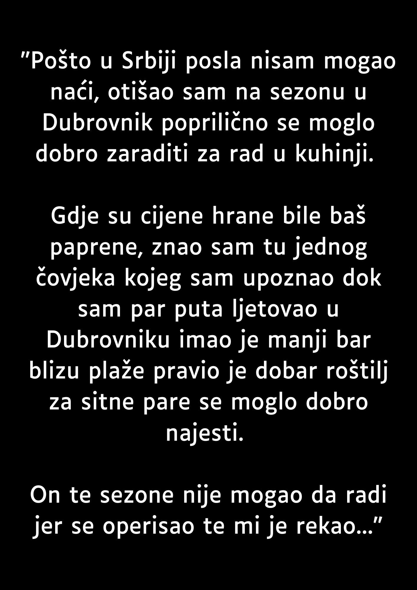 “Pošto u Srbiji posla nisam mogao naći, otišao sam na sezonu u Dubrovnik…”