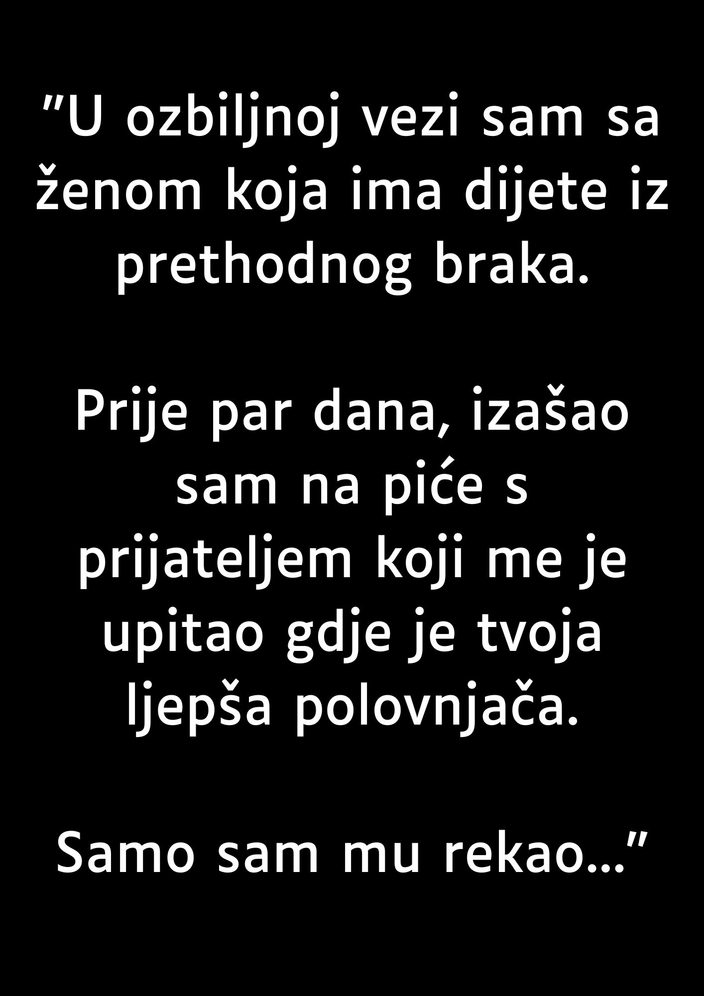 “U ozbiljnoj vezi sam sa ženom koja ima dijete iz prethodnog braka…”