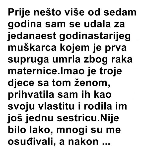 “PRIJE 7 GODINA SAM SE UDALA ZA 11 GODINA STARIJEG MUŠKARCA KOJEM JE SUPRUGA UMRLA”