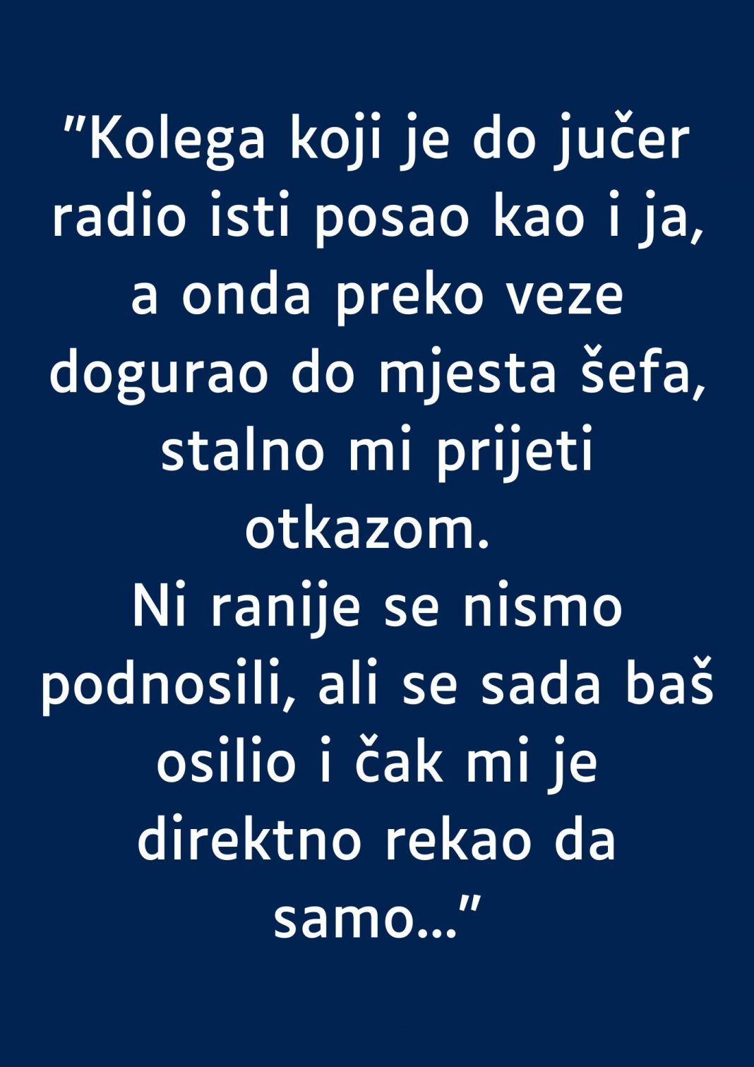 “Kolega koji je do jučer radio isti posao kao i ja