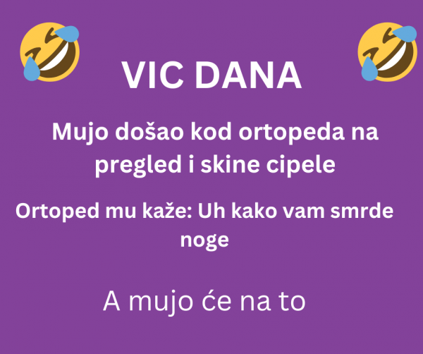 VIC DANA: Dolazi Mujo kod ortopeda na pregled