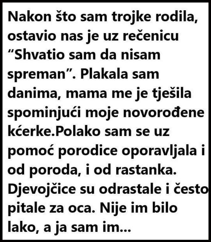 “Nakon što sam trojke rodila, ostavio nas je…”