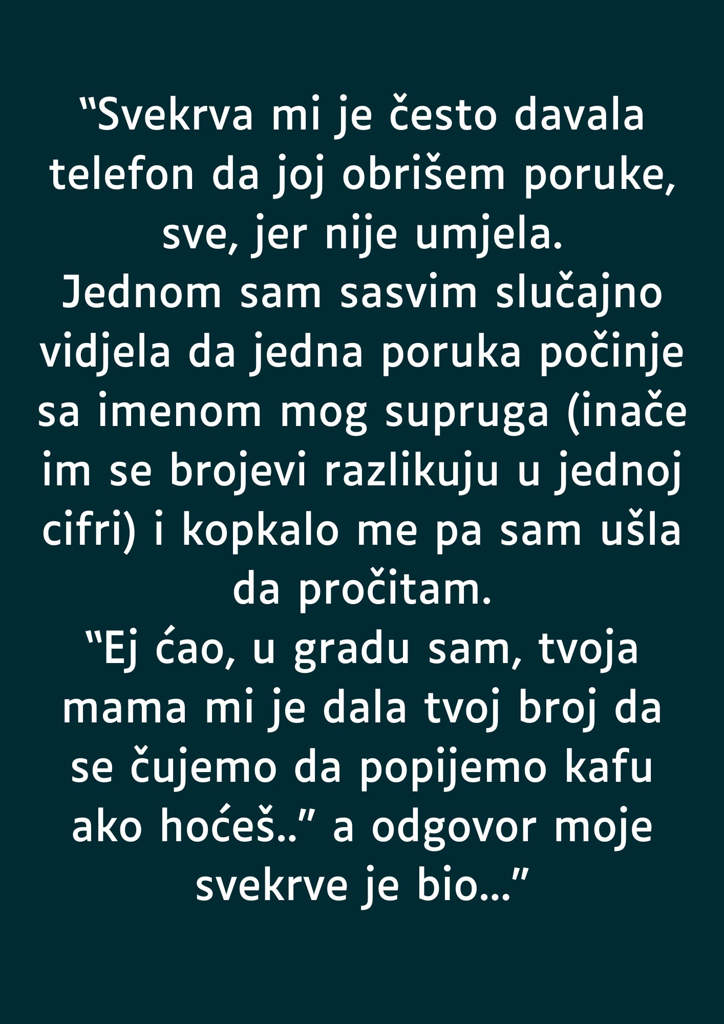 “Svekrva mi je često davala telefon da joj obrišem poruke, sve, jer nije umjela…”