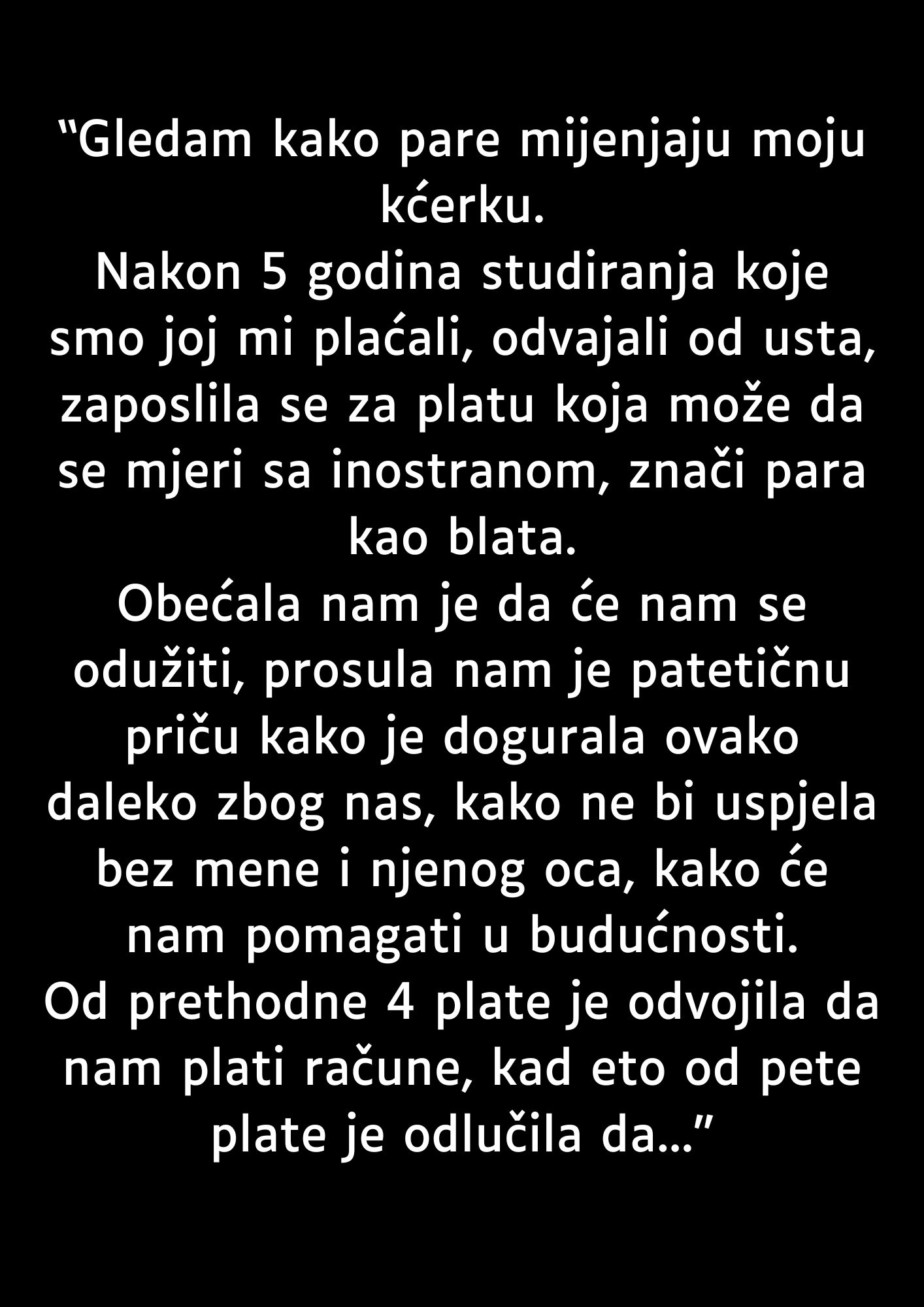 “Gledam kako pare mijenjaju moju kćerku…”