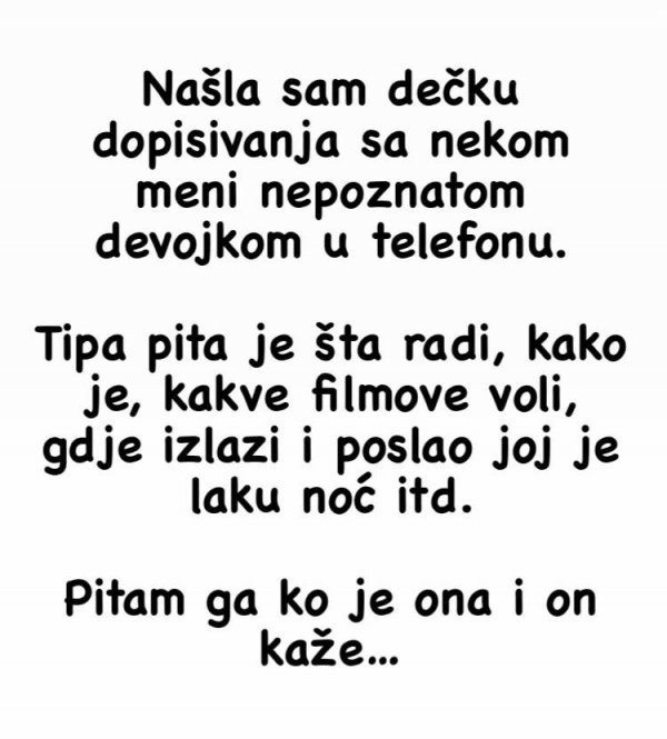 “Našla sam dečku dopisivanja sa nekom meni nepoznatom djevojkom u telefonu”