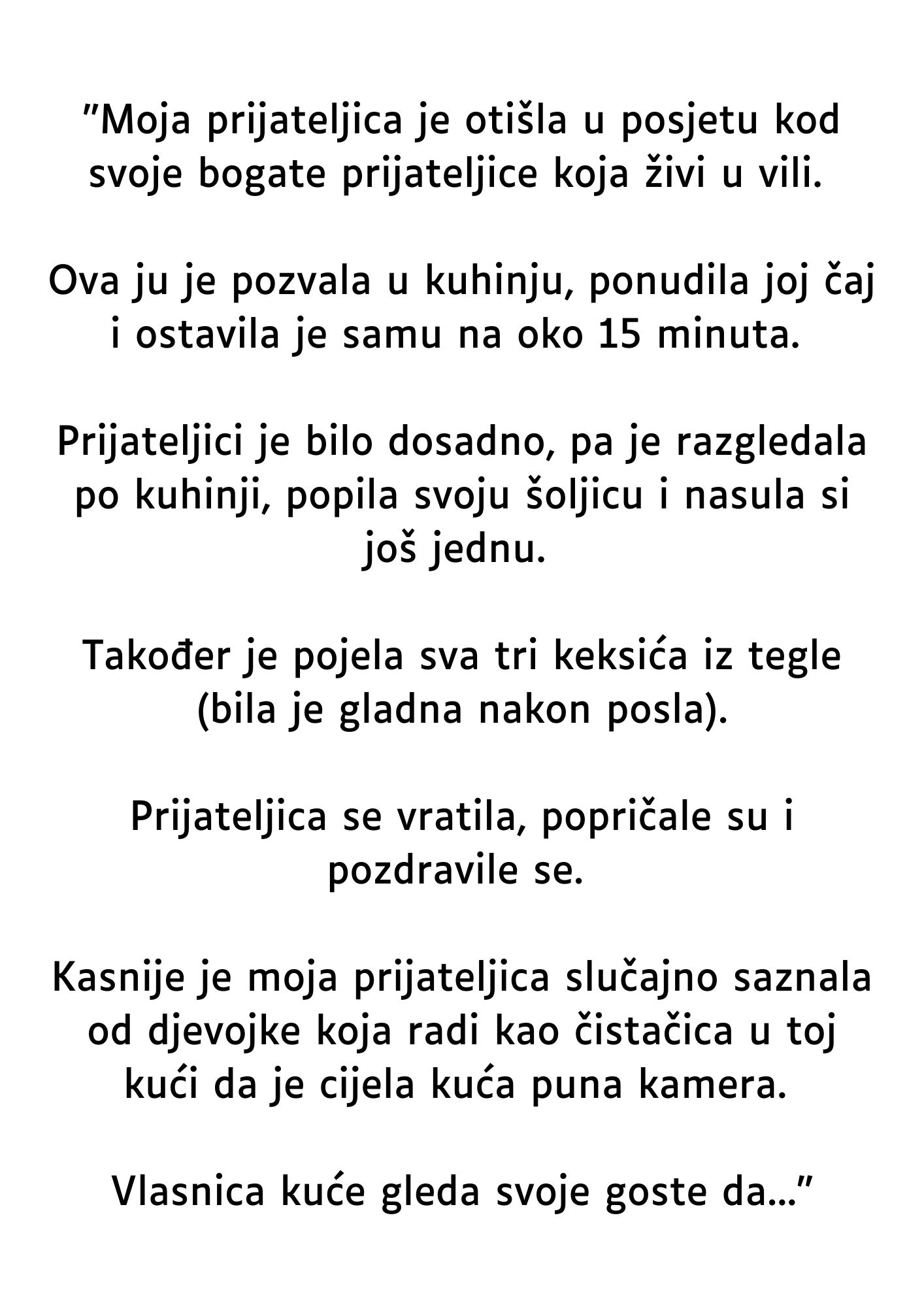 “Moja prijateljica je otišla u posjetu kod svoje bogate prijateljice…”