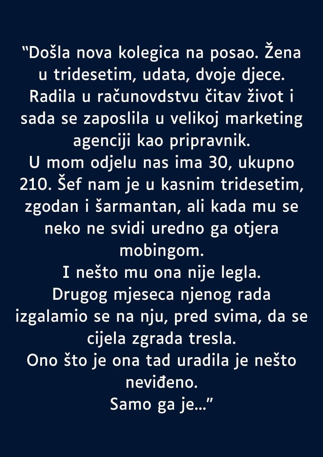 “Došla nova kolegica na posao. Žena u tridesetim, udata, dvoje djece…”