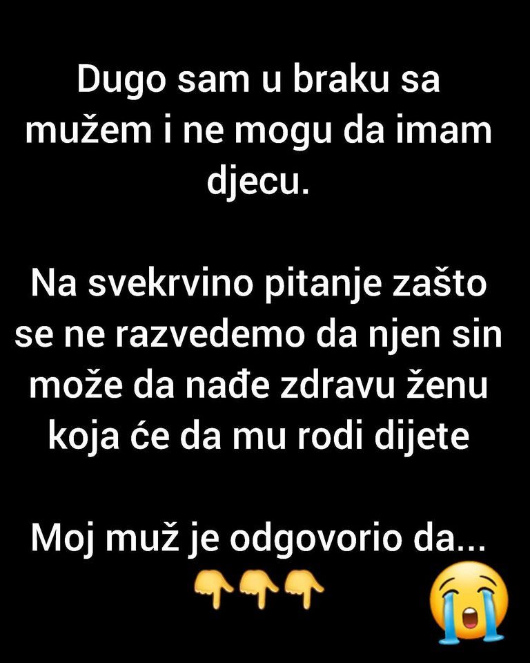 “Dugo sam u braku i ne mogu da imam djecu”