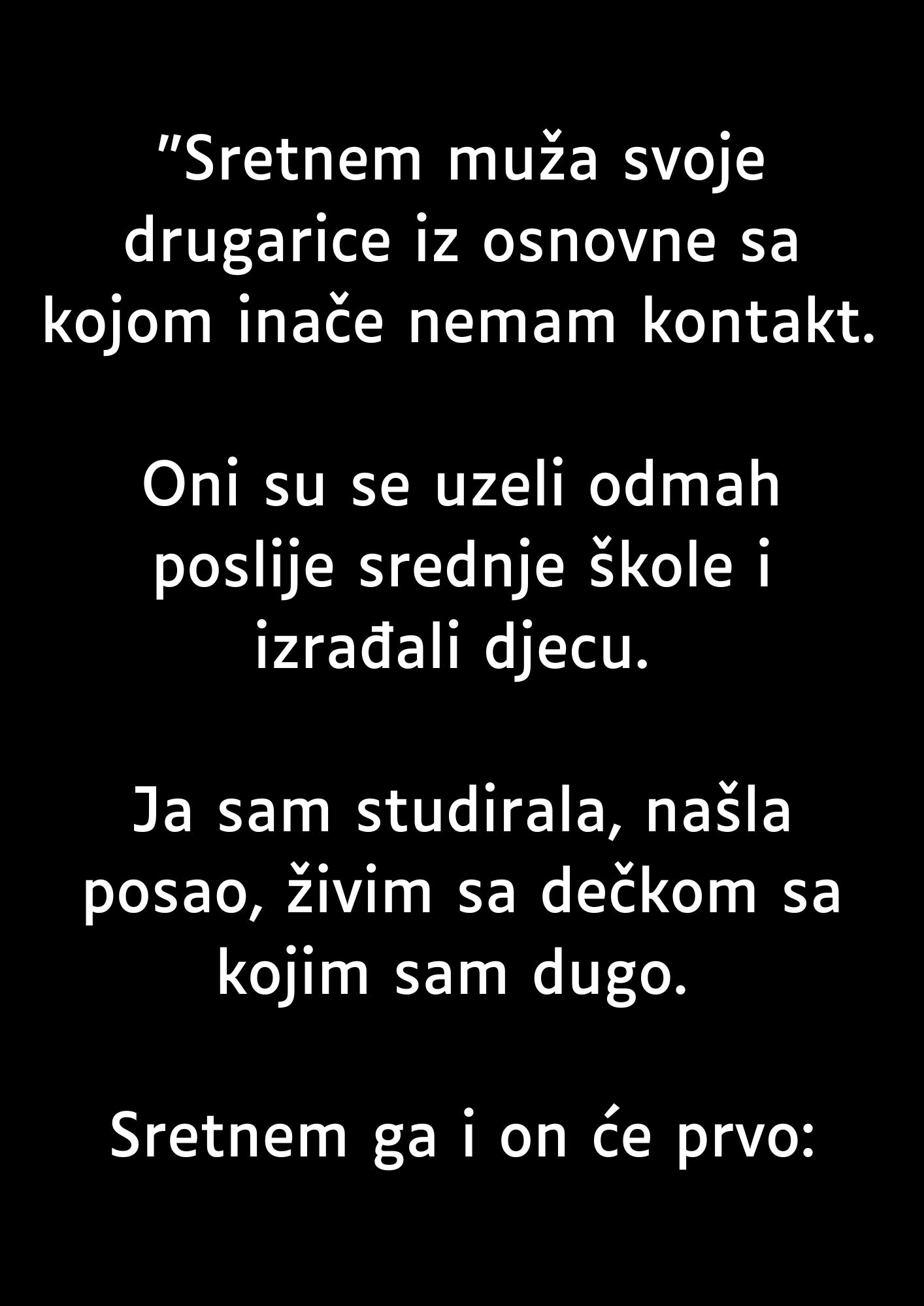 “Sretnem muža svoje drugarice iz osnovne…”