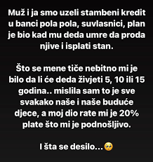 “Muž i ja smo uzeli stambeni kredit, a onda se desilo OVO…”