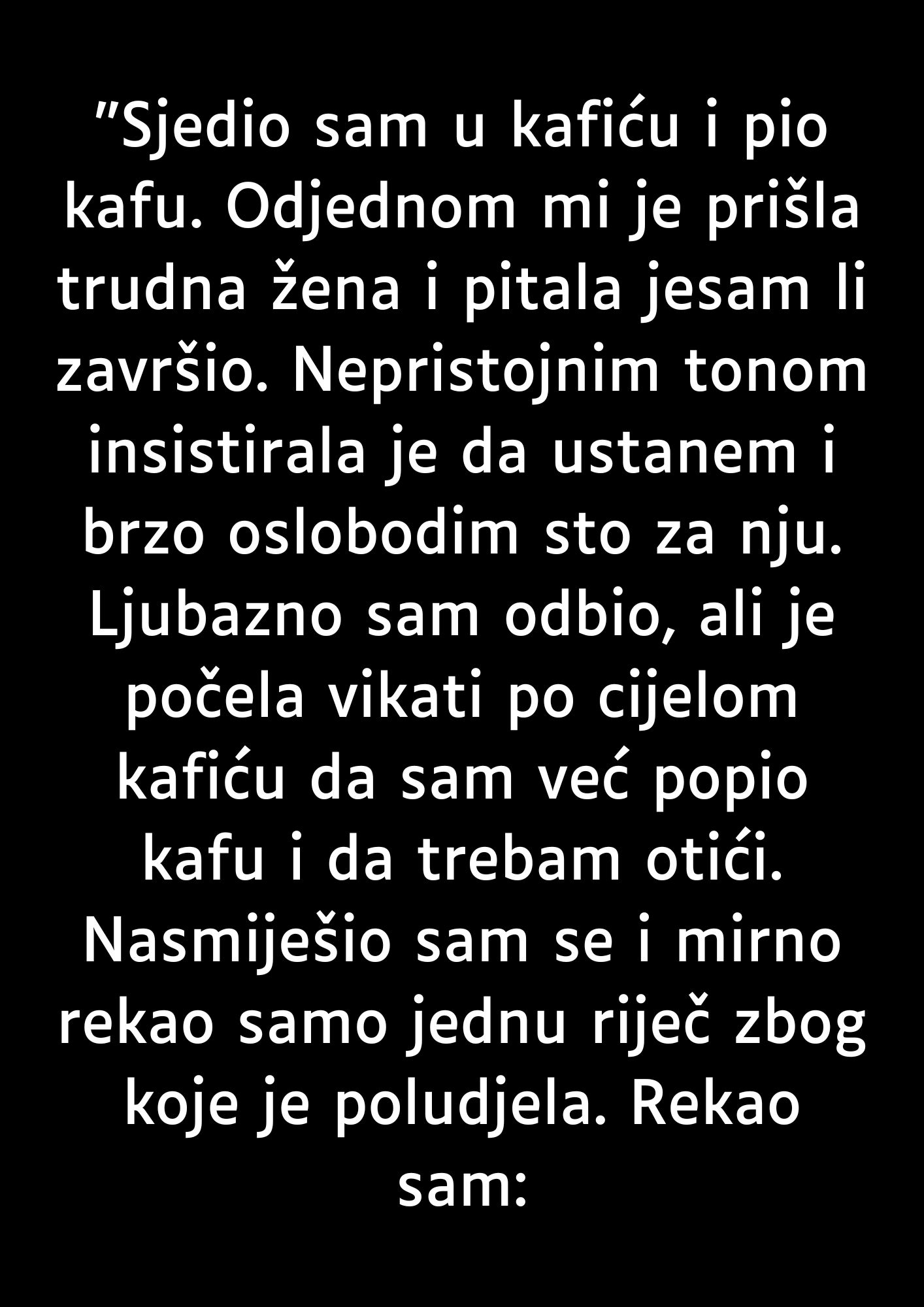 “Sjedio sam u kafiću i pio kafu…”