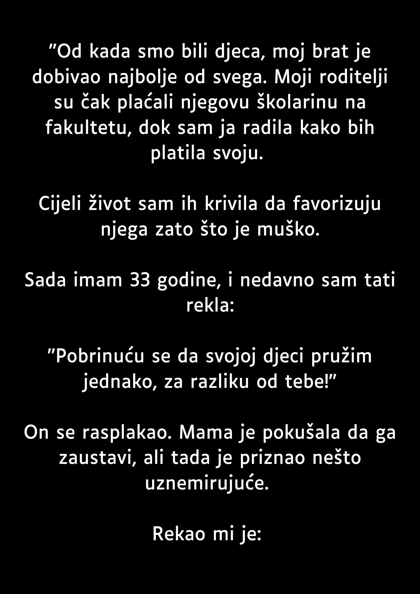 “Od kada smo bili djeca, moj brat je dobivao najbolje od svega…”