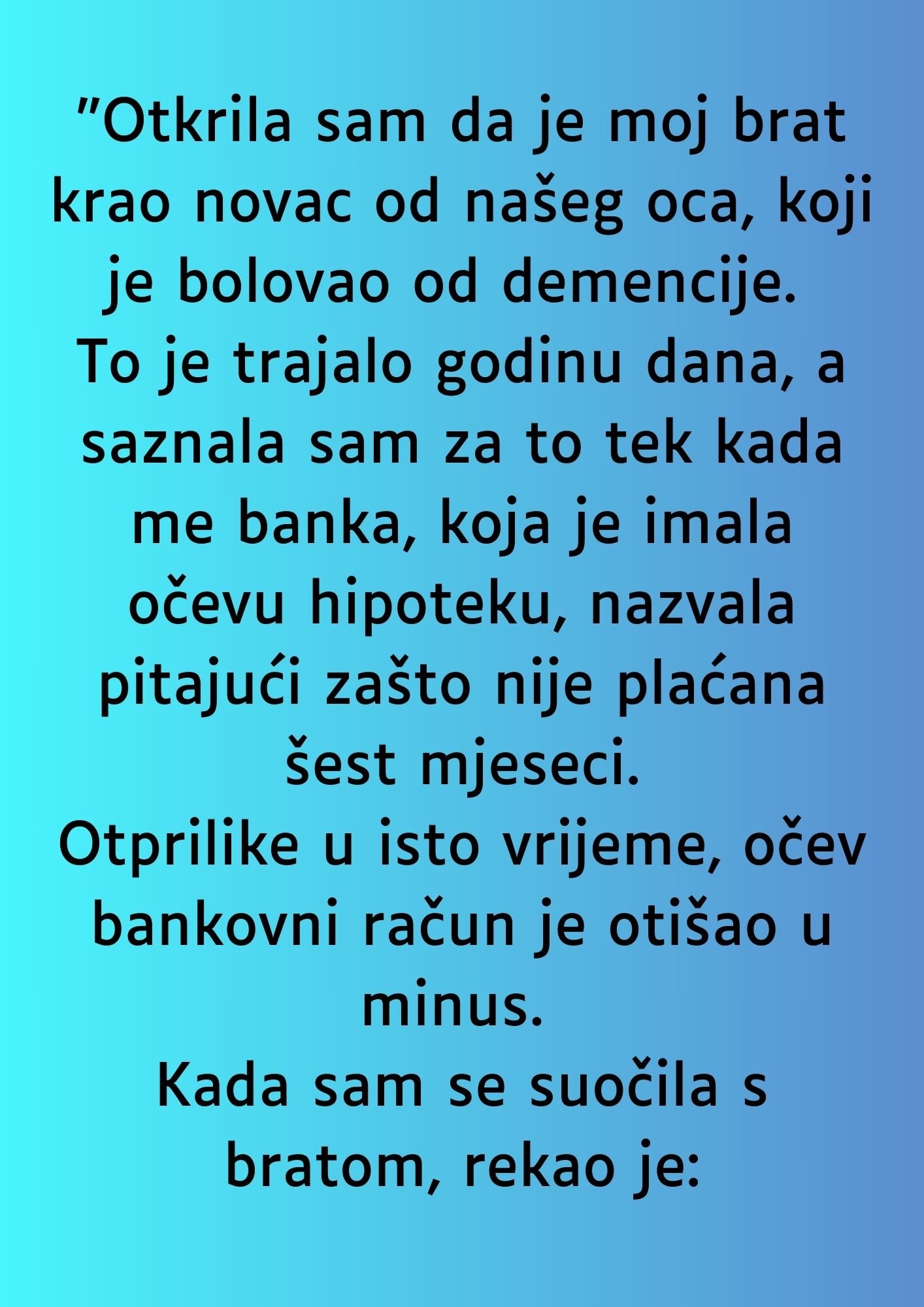 “Otkrila sam da je moj brat krao novac od našeg oca…”