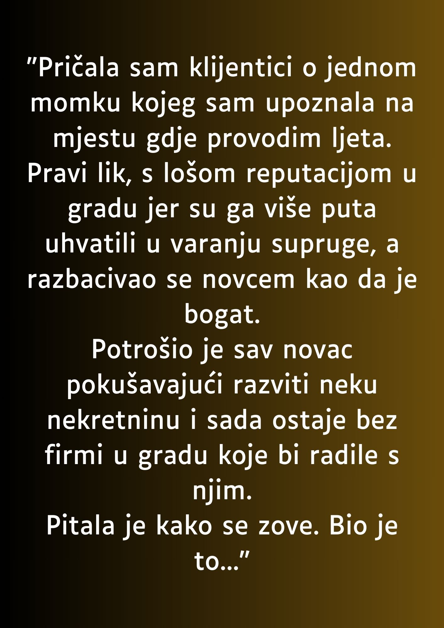 “Pričala sam klijentici o jednom momku…”