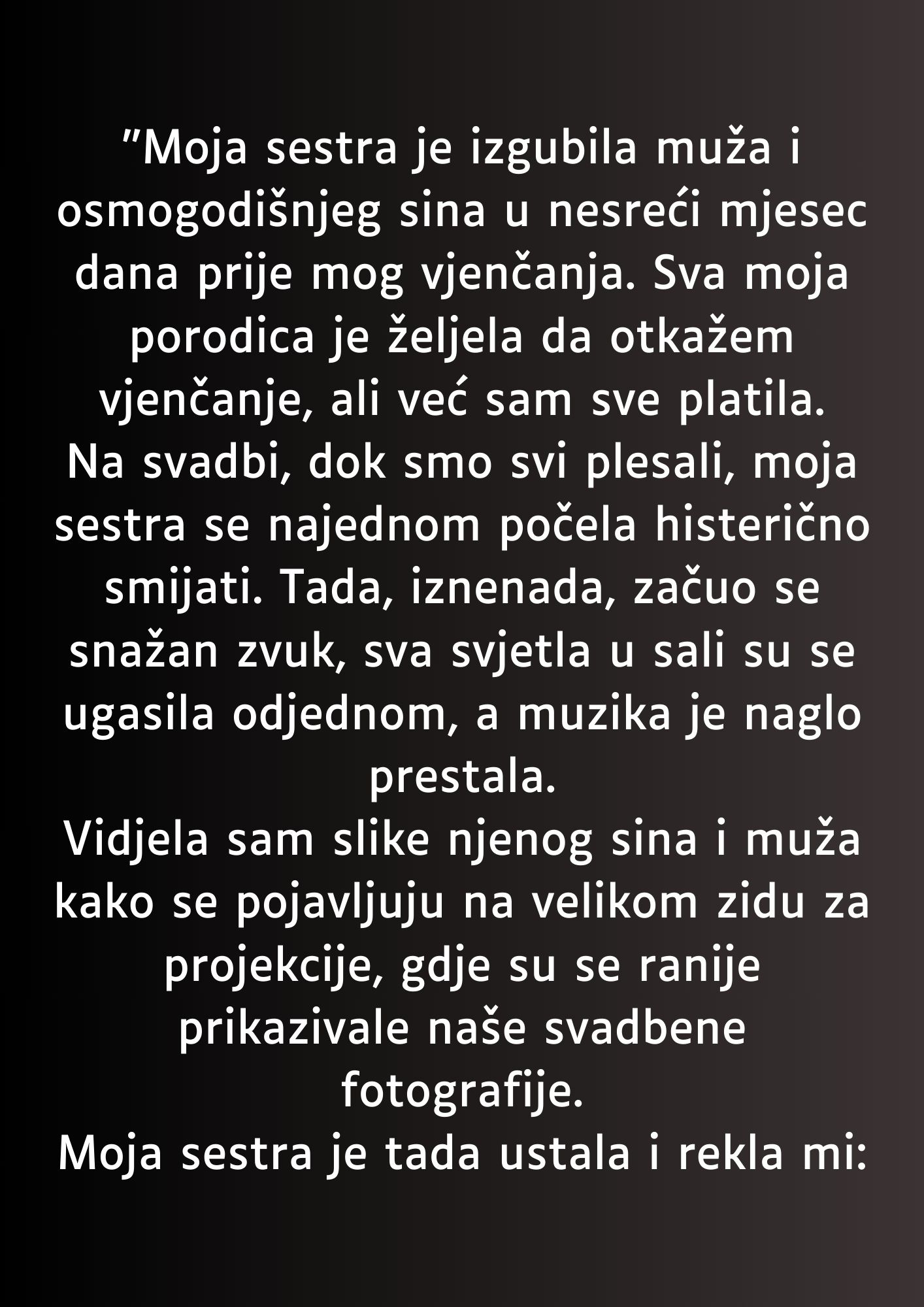 “Moja sestra je izgubila muža i osmogodišnjeg sina u nesreći mjesec dana prije mog vjenčanja…”