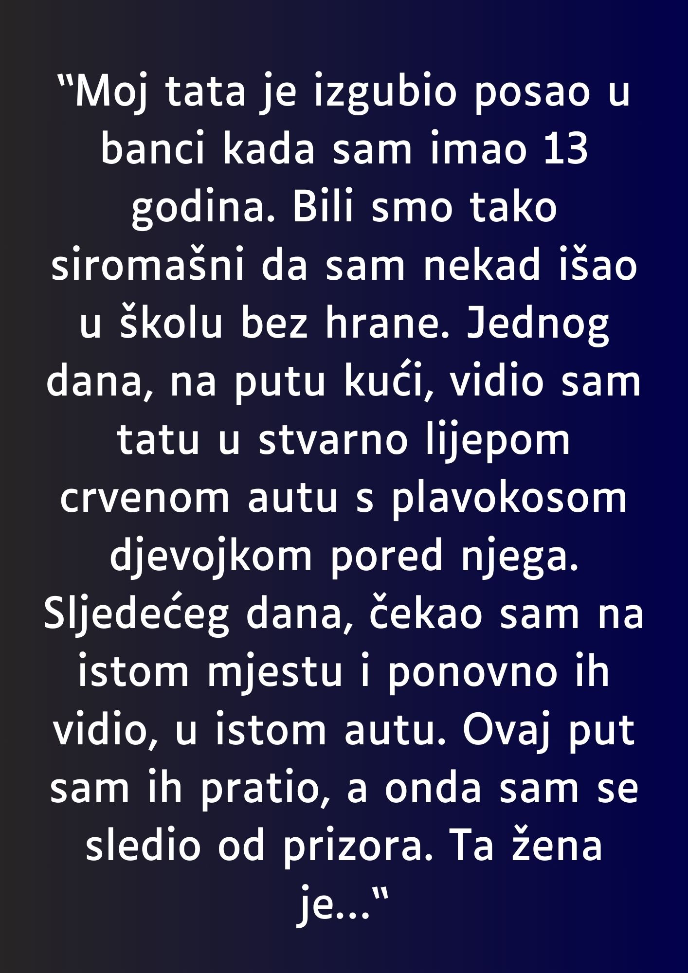 “Moj tata je izgubio posao u banci kada sam imao 13 godina…”