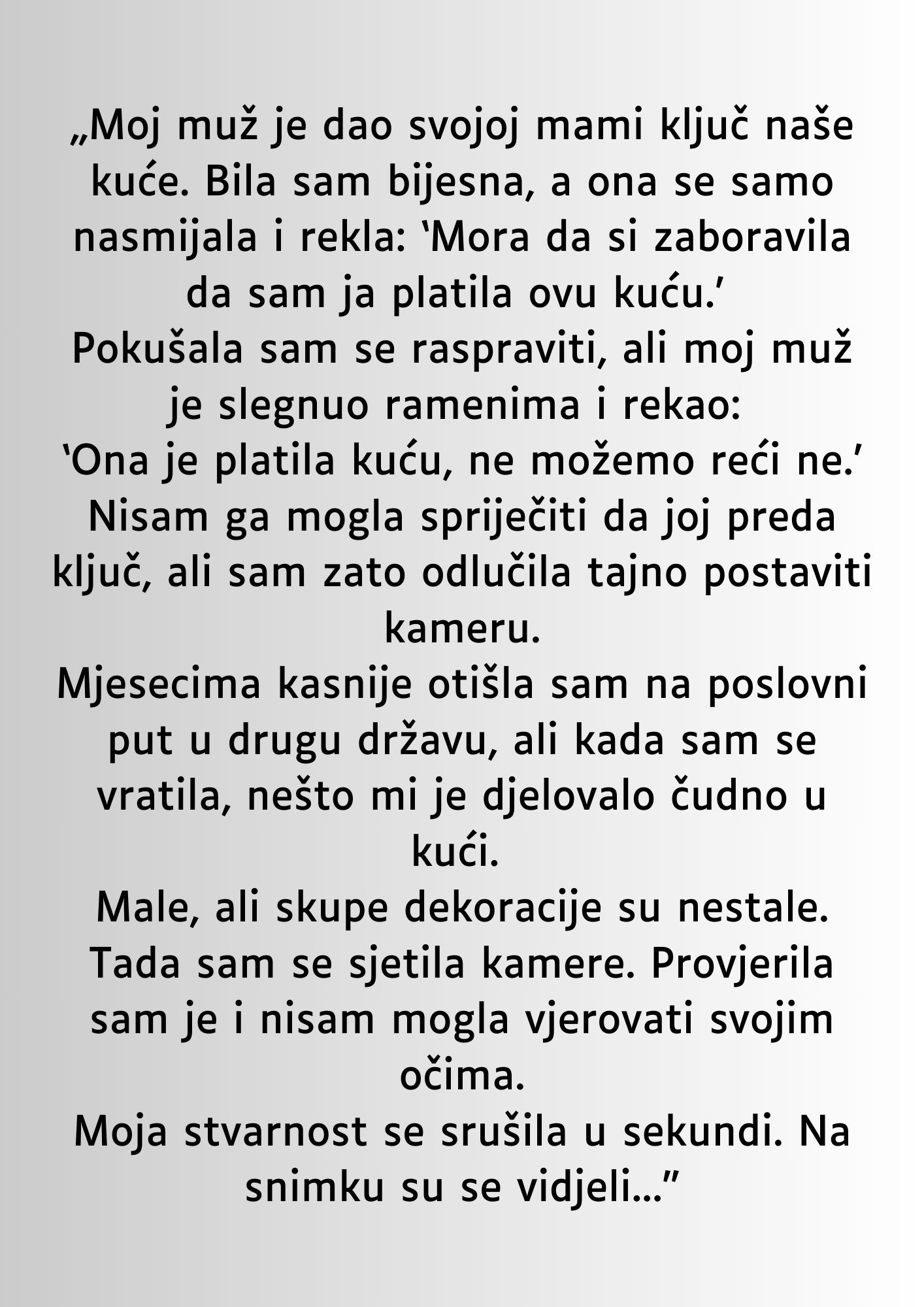 „Moj muž je dao svojoj mami ključ naše kuće…”