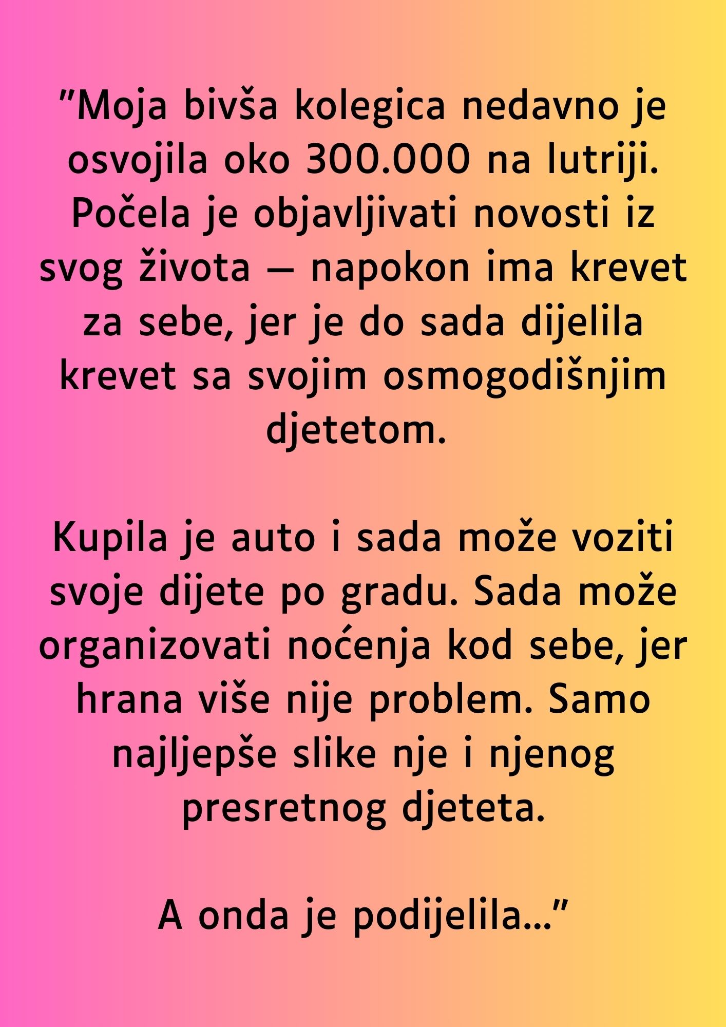 “Moja bivša kolegica nedavno je osvojila oko 300.000 na lutriji…”