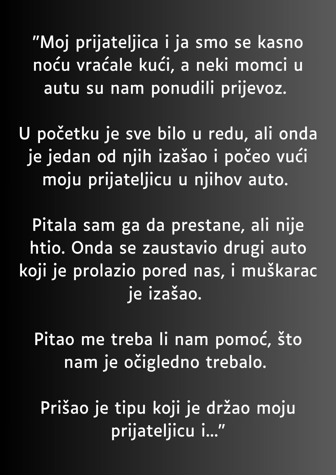 “Moj prijateljica i ja smo se kasno noću vraćale kući…”