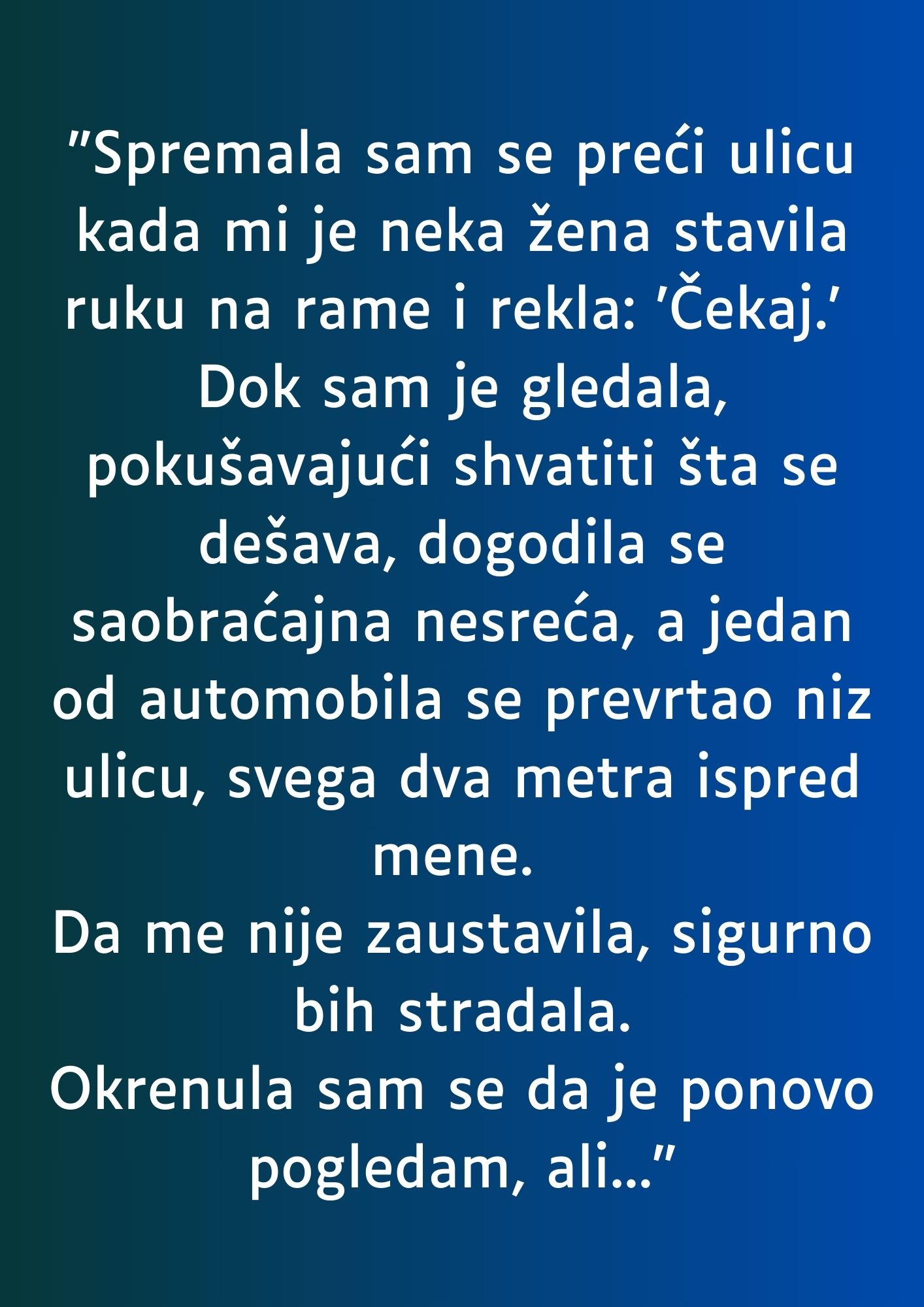 “Spremala sam se preći ulicu…”