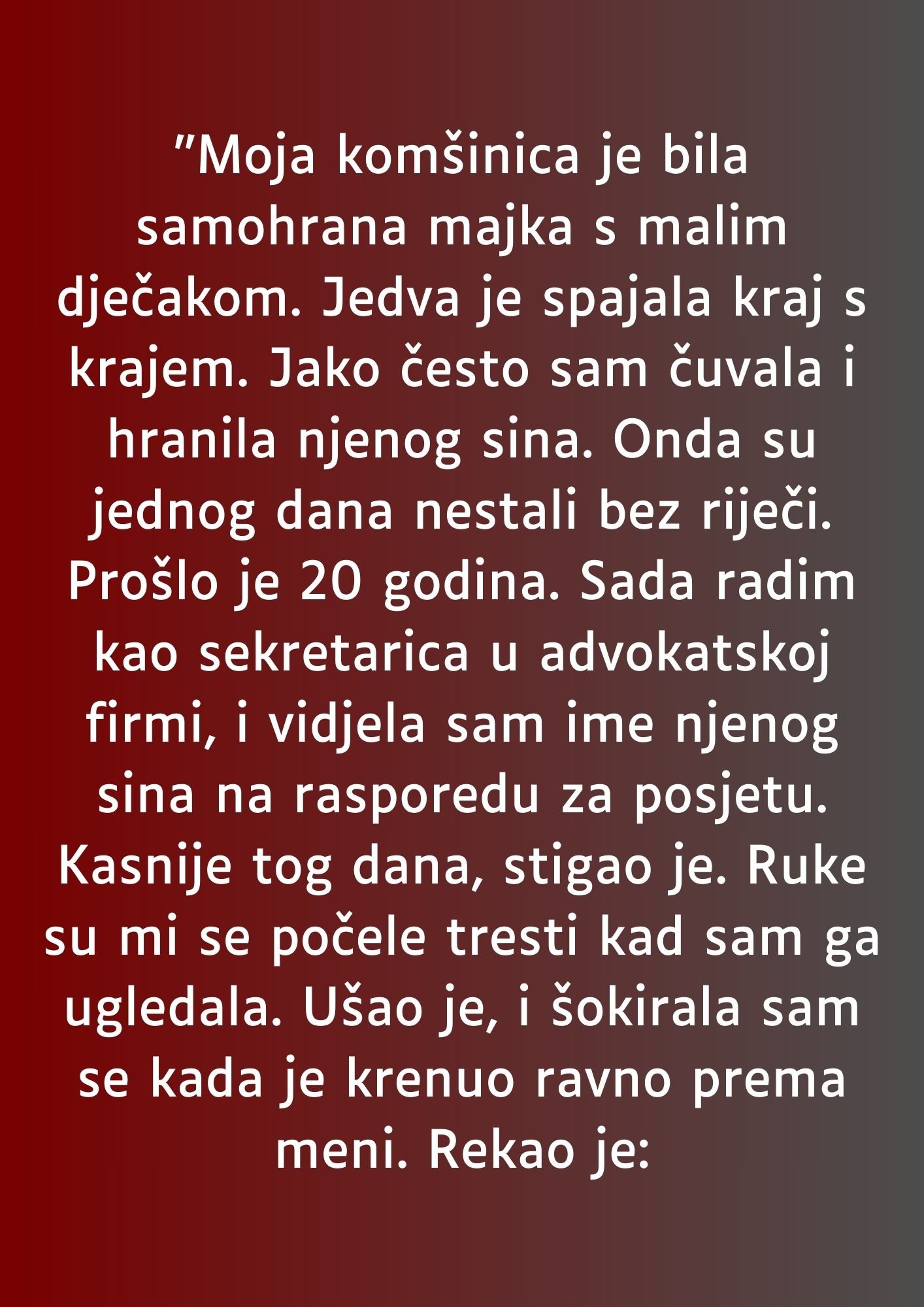 “Moja komšinica je bila samohrana majka s malim dječakom…”