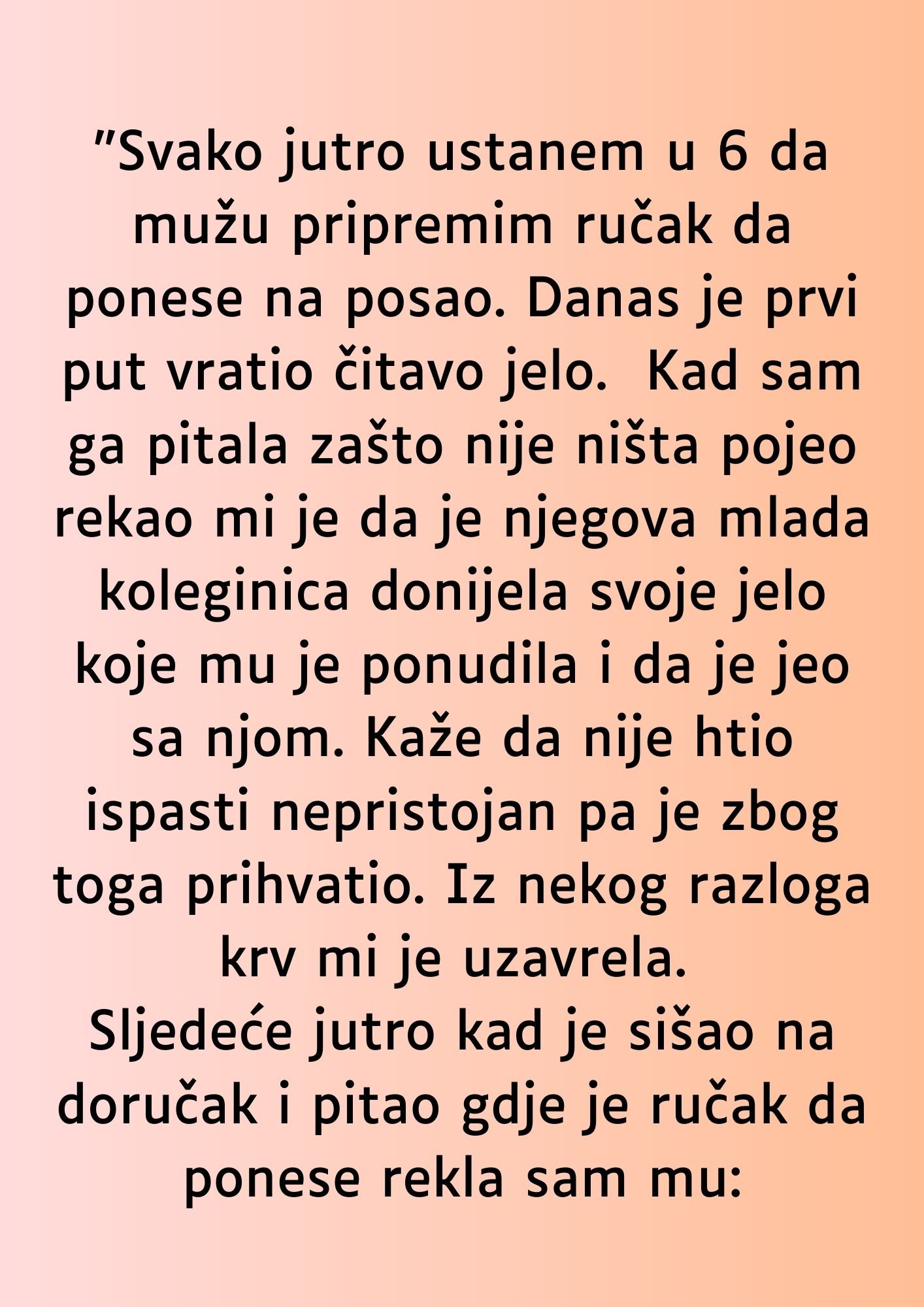 “Svako jutro ustanem u 6 da mužu pripremim ručak…”