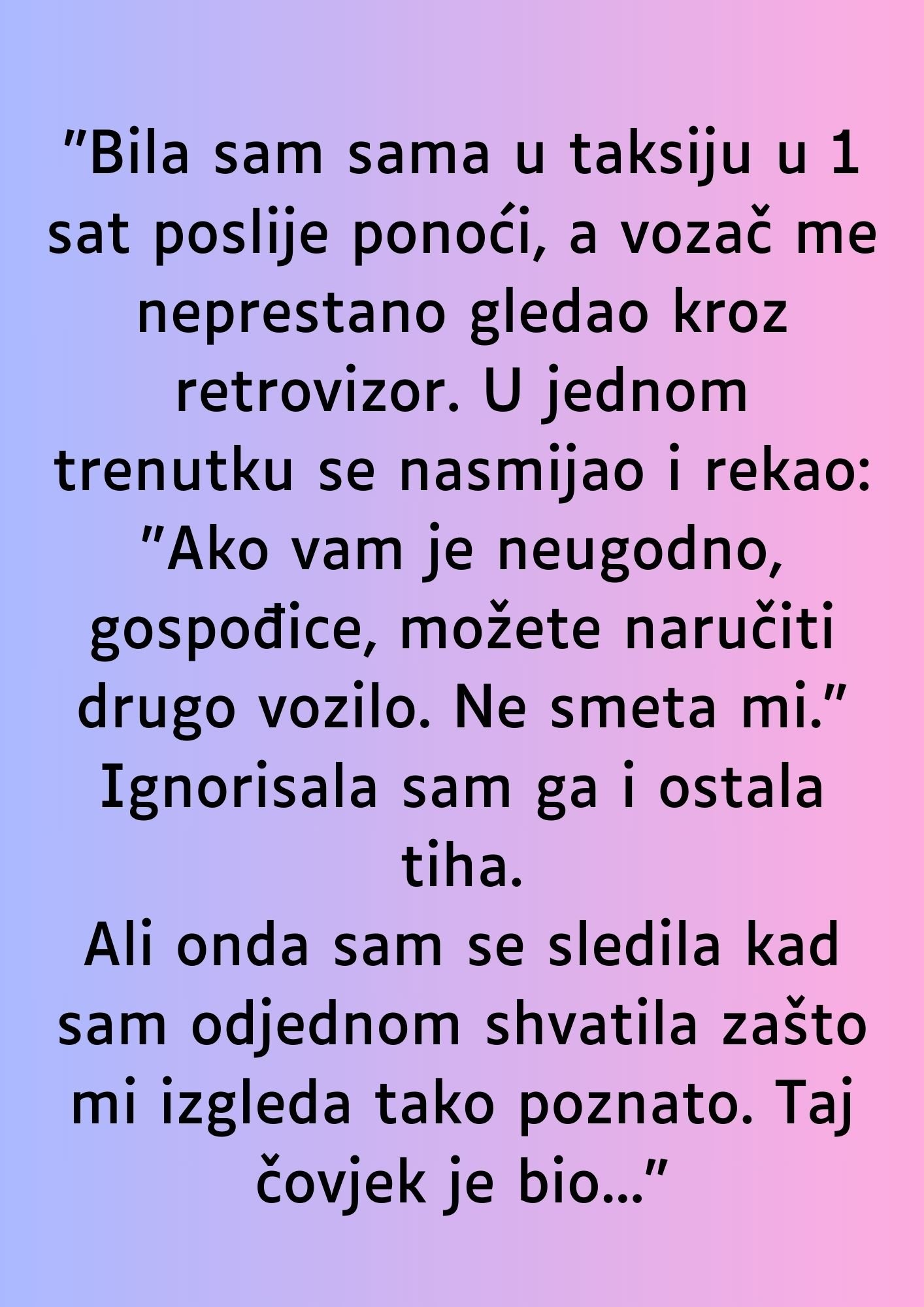 “Bila sam sama u taksiju u 1 sat poslije ponoći…”