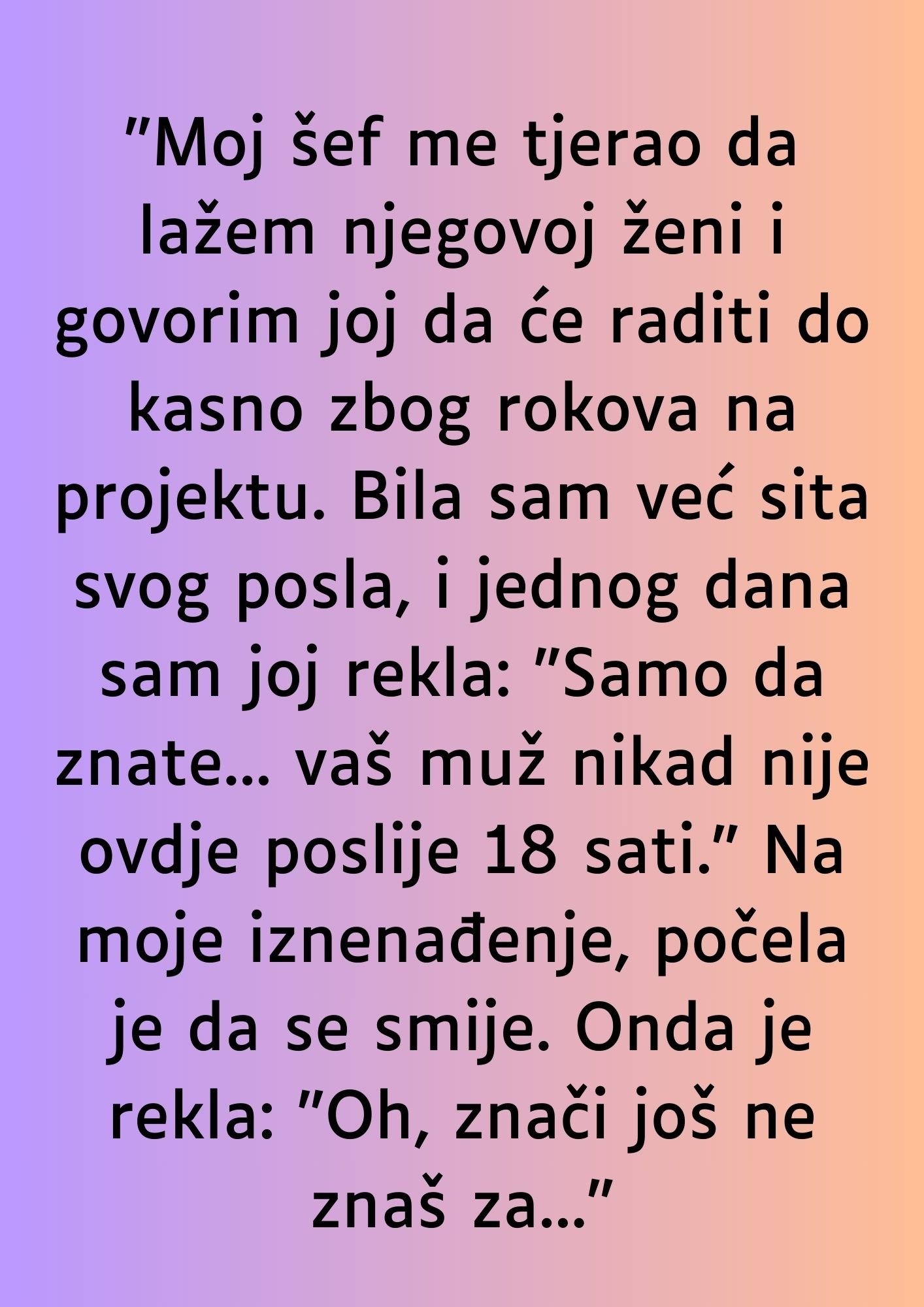 “Moj šef me tjerao da lažem njegovoj ženi…”